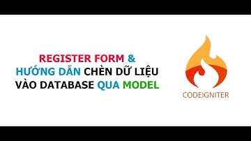 Codeigniter 2020 || #02 - Register Form và chèn dữ liệu vào database thông qua Model