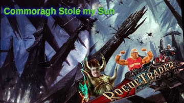 IM UNSTOPABLE  |   Rogue Trader : Warhammer 40,000 #13