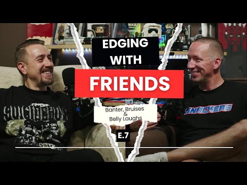 EWF #7:  Banter, Bruises & Belly Laughs