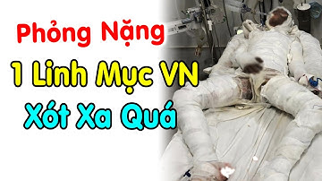 🔴Phỏng Nặng 1 Linh Mục VN Xót Xa Quá Kêu Cứ u Giúp Ngay Lúc Này Xin Cầu Nguyện