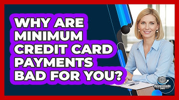 Why Are Minimum Credit Card Payments Bad For You? - CreditGuide360.com