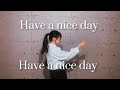 【ADV候補生】have a nice day / あさぎーにょ