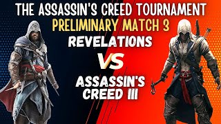 The Assassins Creed Tournament - Revelations VS Assassins Creed 3 : Preliminary Match 3
