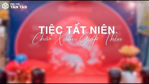 HỘI NGHỊ-TIỆC TẤT NIÊN ĐIỆN MÁY TÂN TẠO