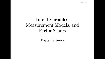 Mplus Workshop (Day 3/5, Session 1/4): Latent Variables