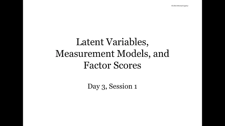 Mplus Workshop (Day 3/5, Session 1/4): Latent Variables