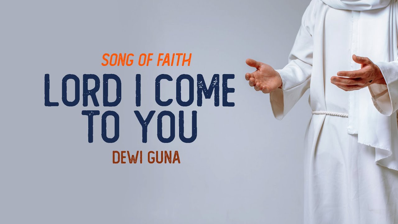 LORD I COME TO YOU DEWI GUNA Blessing Songs Official YouTube Lord i come to you dewi guna blessing songs official youtube