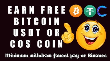 EARN FREE BITCOIN USDT OR COS COIN/MINIMUM WITHDRAW FAUCET PAY OR BINANCE