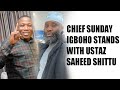 CHIEF SUNDAY IGBOHO STANDS WITH USTAZ SAHEED SHITTU