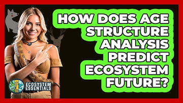 How Does Age Structure Analysis Predict Ecosystem Future? - Ecosystem Essentials