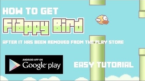How to get FLAPPY BIRD after is has been deleted! [2014] [EASY] [ANDROID] [NO SURVEYS]