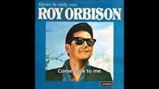 Watch Roy Orbison Come Back To Me My Love video