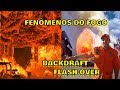 FENÔMENOS DO FOGO - BACKDRAFT E FLASH OVER