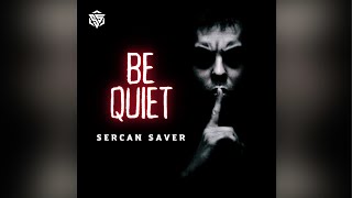 Dj Sercan Saver - Be Quiet (Club Mix) Resimi