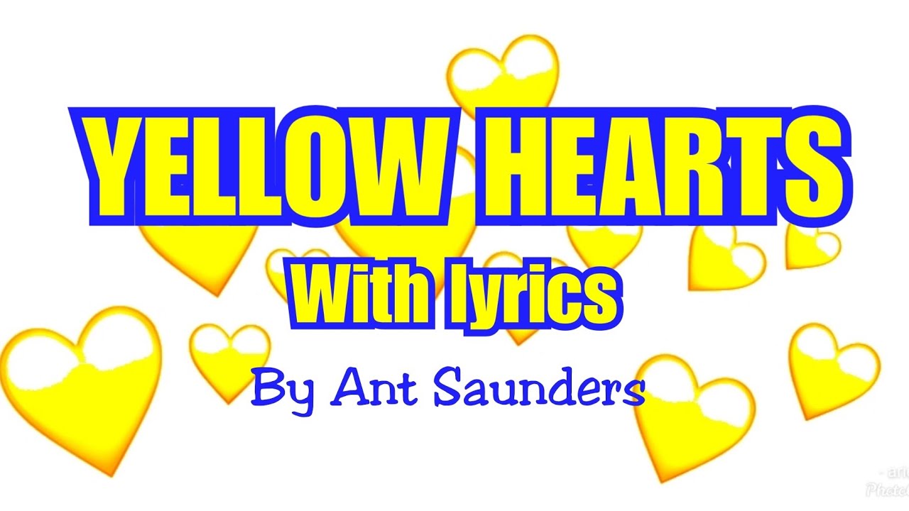YELLOW HEARTS with lyrics, Song by Ant Saunders YouTube