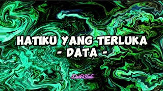 Data - Hatiku Yang Terluka (Lirik Lagu)