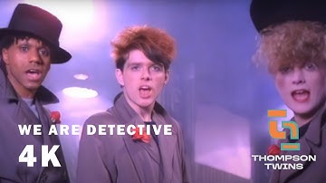 Thompson Twins - We Are Detective (Official Video) (4K  Remaster)