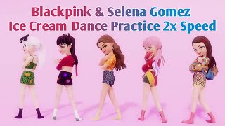 Blackpink & selena gomez - 'ice cream' dance practice 2x speed version