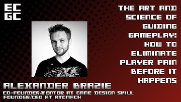 ECGC 2021 Alexander Brazie Art & Science of Guiding Gameplay-eliminate player pain before it happens