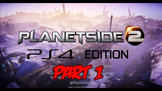 Planetside 2 PS4 Beta | E01 | LET'S GET DOWN TO BUSINESS!