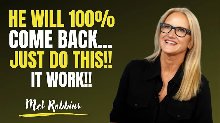 He Will 100% Come Back… Just Do This | Mel Robbins