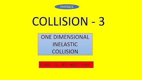 COLLISION   3   INELASTIC COLLISION
