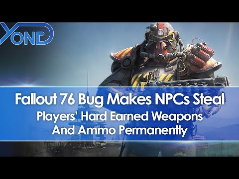 Fallout 76 Bug Makes NPC's Steal Players' Hard Earned Weapons & Ammo Permanently