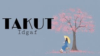 Takut - Idgaf lyrics