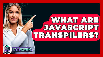 What Are Javascript Transpilers? - Next LVL Programming