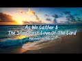 As We Gather & The Steadfast Love Of The Lord (Maranatha! Music) Lyrics