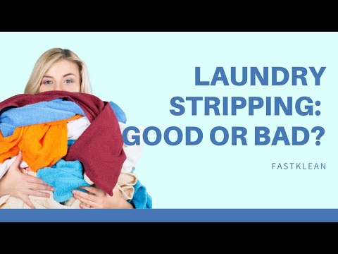 LAUNDRY STRIPPING: Good Or Bad For Your Laundry? | Cleaning Tips
