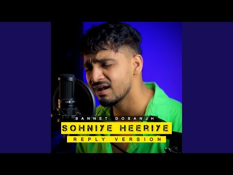 Sohniye Heeriye (Reply Version)