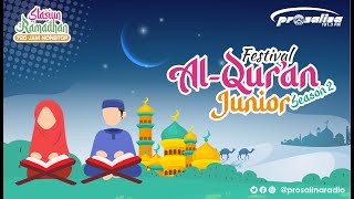 🔴 LIVE - Festival Al-Quran Junior Season 2 - Prosalina FM