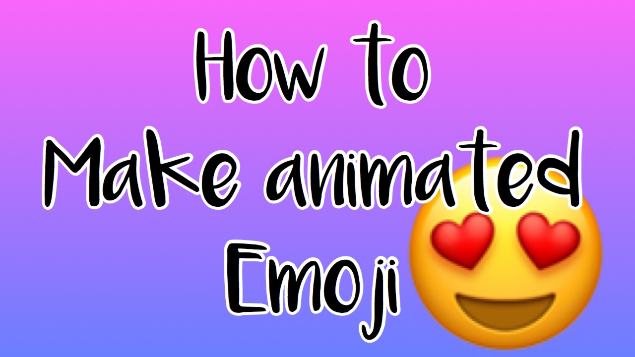 How To Make Animated Emoji YouTube