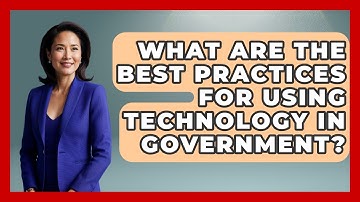 What Are The Best Practices For Using Technology In Government? - International Policy Zone