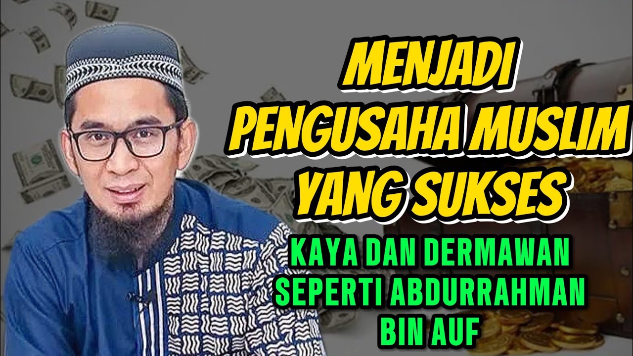 BECOMING A SUCCESSFUL MUSLIM ENTREPRENEUR | The Exemplary Story of Abdurrahman Bin Auf - Ust Adi ...
