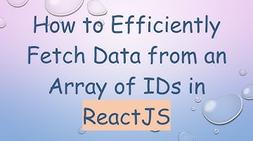 How to Efficiently Fetch Data from an Array of IDs in ReactJS