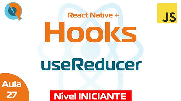 Aula 27 - React Hooks: useReducer - Curso React Native + Hooks