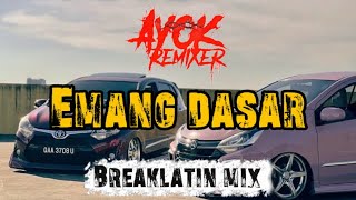 Download lagu Ayok Remixer - Emang Dasar (BreakLatin Mix)