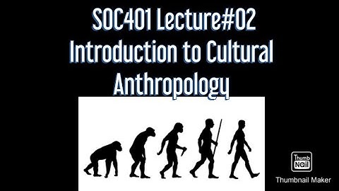 SOC401||Lecture#02||Cultural Anthropology