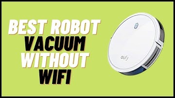 Best Robot Vacuum Without Wi-Fi 2022 Reviews