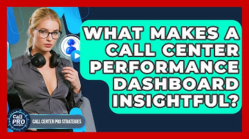 What Makes A Call Center Performance Dashboard Insightful? - Call Center Pro Strategies