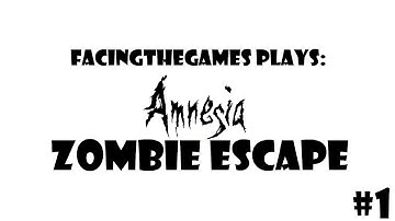Amnesia Custom Story: Zombie Escape - Part 1: TOO MUCH SCREAMING!