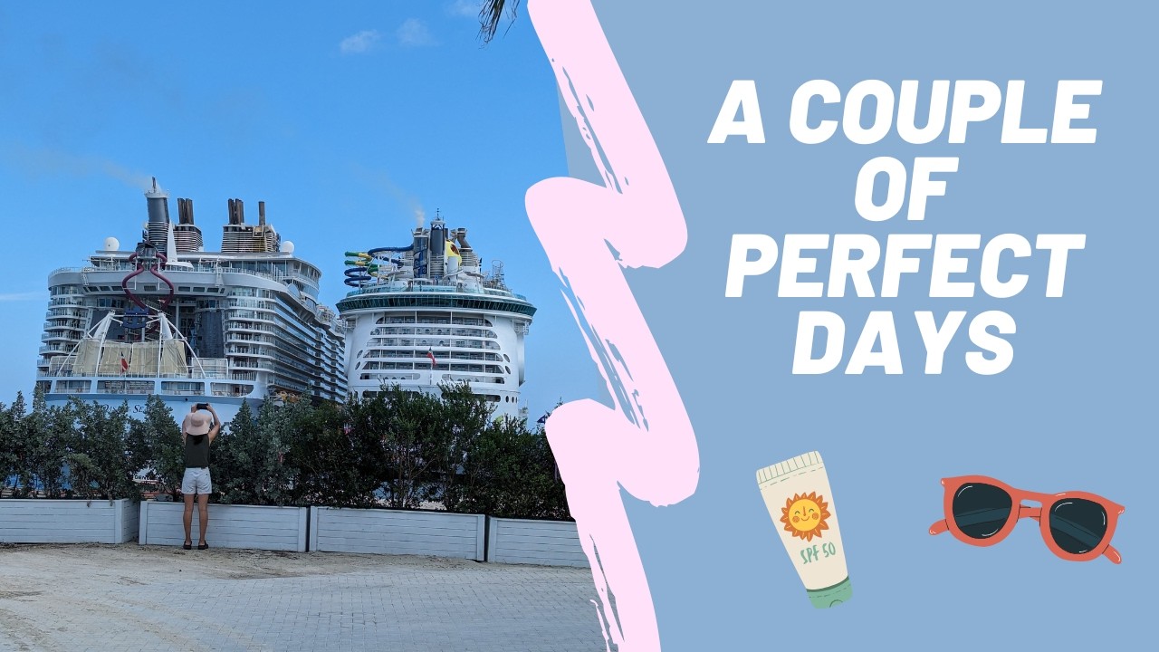 Oasis Days 3 & 4 - Port Canaveral & Perfect Day at Coco Cay