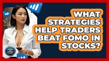 What Strategies Help Traders Beat FOMO In Stocks? - Stock and Options Playbook