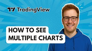 How to See Multiple Charts TradingView [2025 Guide]