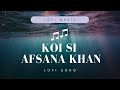 Koi Si (LOFI SONG)| Afsana Khan | Nirmaan| Enzo | Ik Vi Hanju Aya Na Marjane Nu Mere Bina Mp3 Song