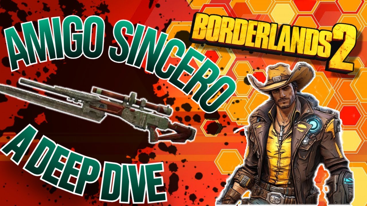 EVERYTHING YOU NEED TO KNOW ABOUT THE AMIGO SINCERO IN BORDERLANDS 2 ...