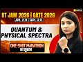 Quantum & Physical Spectra🔥 One Shot Marathon | IIT JAM 2026 & GATE 2026 | JPL 2.0 & GPL 2.0