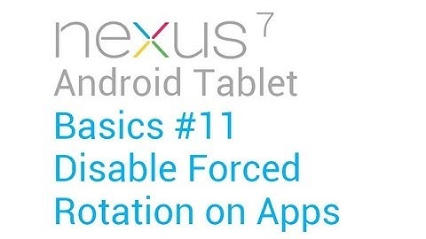 Google Nexus 7 Tips - Basics: #11 Ultimate Rotation Control Tip